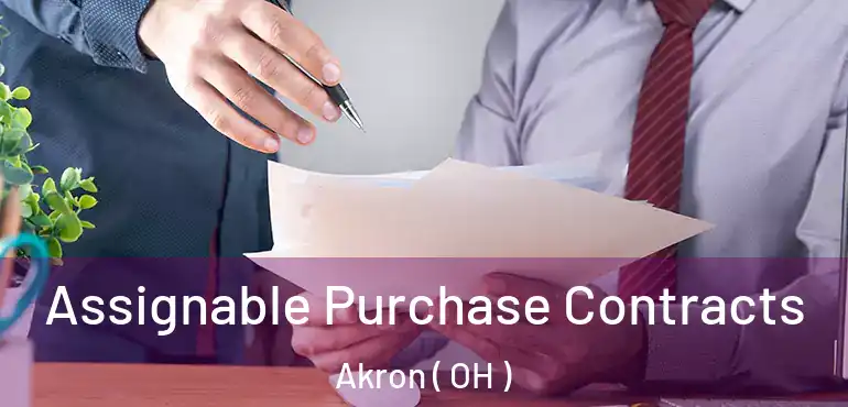  Assignable Purchase Contracts Akron ( OH )