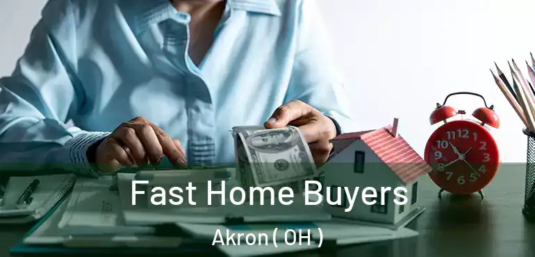  Fast Home Buyers Akron ( OH )