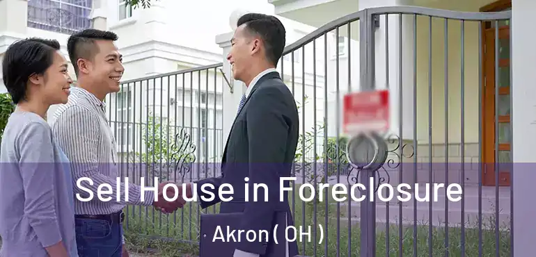  Sell House in Foreclosure Akron ( OH )